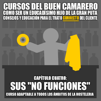 CURSILLO DE CAMARERO IV: SUS "NO FUNCIONES"